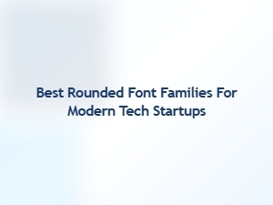 Fresh Rounded Fonts for Tech Startups