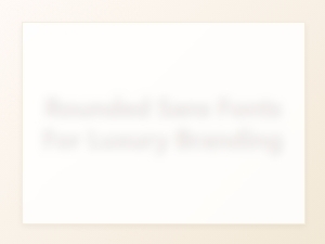 Elegant Rounded Sans Fonts for Luxury Branding